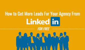 How to Get More Leads for Your Agency from LinkedIn (for free!)