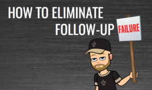 How to Eliminate Follow-Up Failure