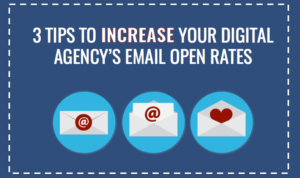 3 Tips to Increase Your Agency’s Email Open Rates