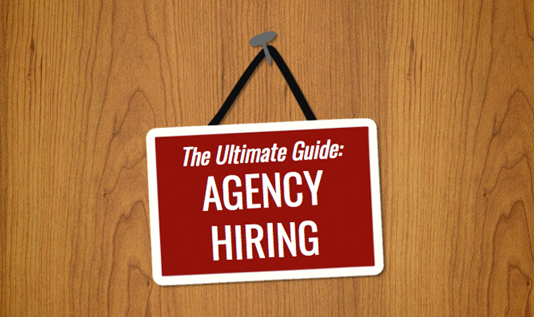 The Ultimate Guide: Agency Hiring
