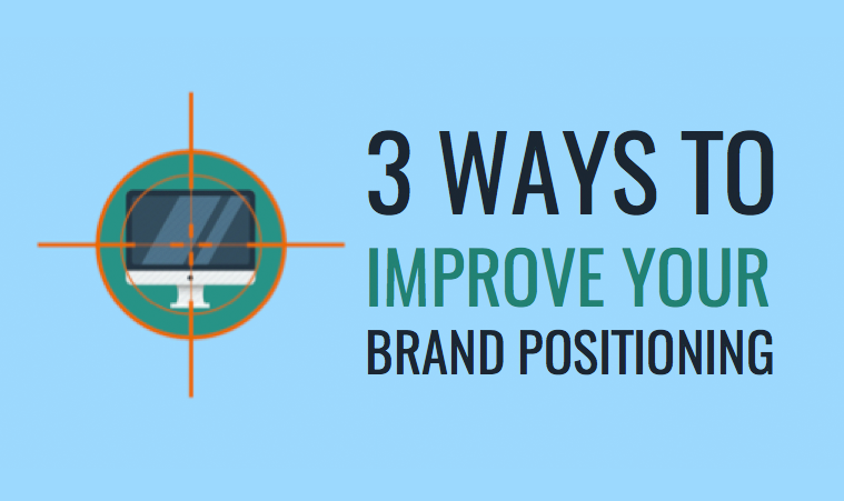 3 Ways to Improve Your Brand Positioning