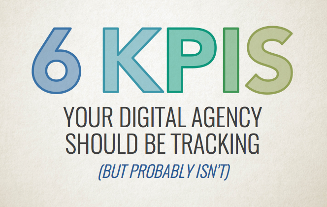 6 KPIs Your Digital Agency Should Be Tracking