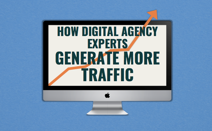 How Digital Agency Experts Generate Traffic