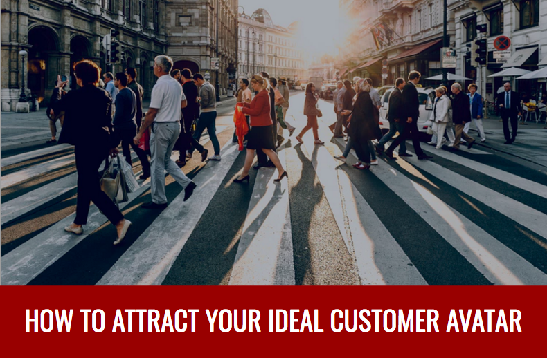 How to Attract Your Ideal Customer Avatar