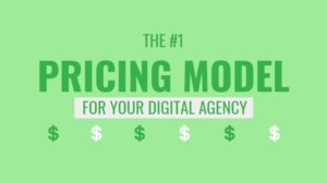 The #1 Pricing Model for Your Digital Agency