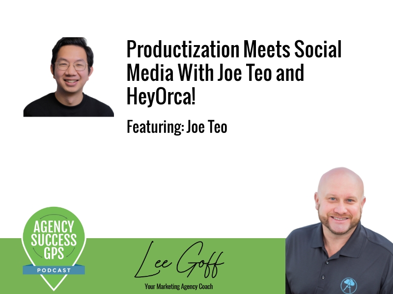 [PODCAST] – Joe Teo – Social Media Management Productization With HeyOrca CEO