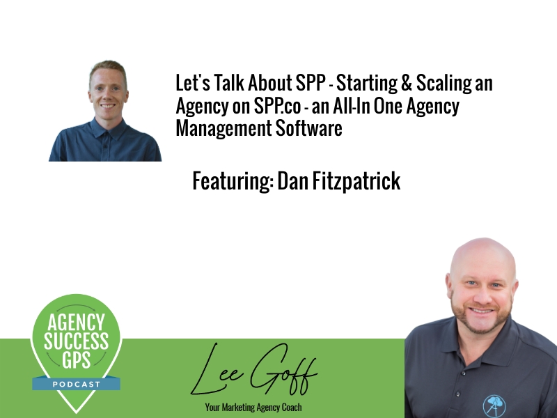 [PODCAST] – Starting & Scaling an Agency on SPP.co – an All-In One Agency Management Software